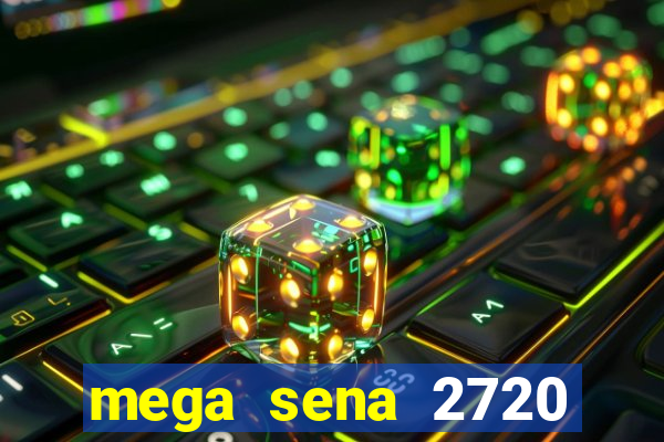 mega sena 2720 giga sena